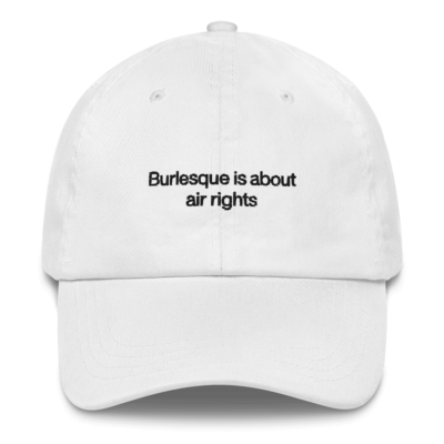 Burlesque is about air rights Embroidered Hat