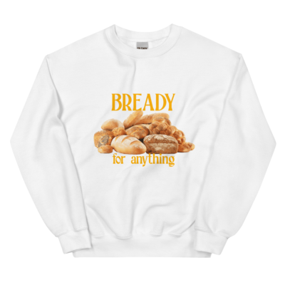 Bready For Anything Sweatshirt 🍞🥖🥐