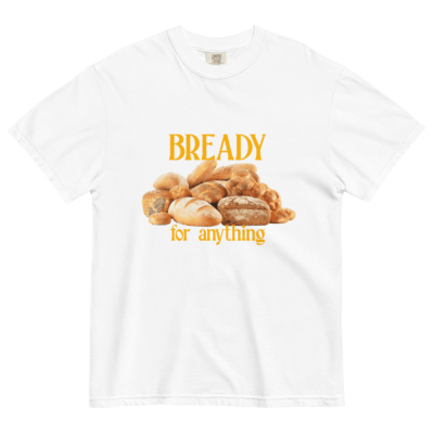 Bready For Anything Tee 🍞🥖🥐